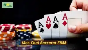 Mẹo chơi Baccarat từ cao thủ nhà cái Fb88